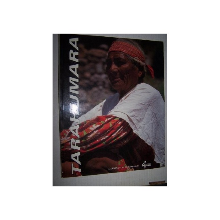 Los Tarahumaras. Contiene fotografías a color.